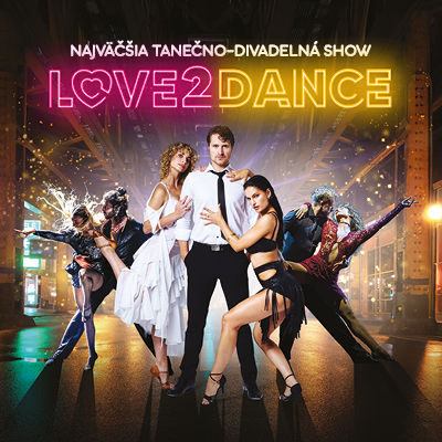 Love2Dance - POSLEDNÉ PREDSTAVENIA 2025  - ZRUŠENÉ