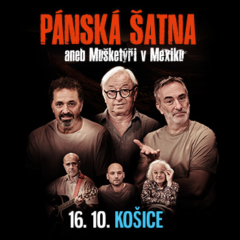 PÁNSKÁ ŠATNA aneb Mušketýři v Mexiku - Košice - Pridané